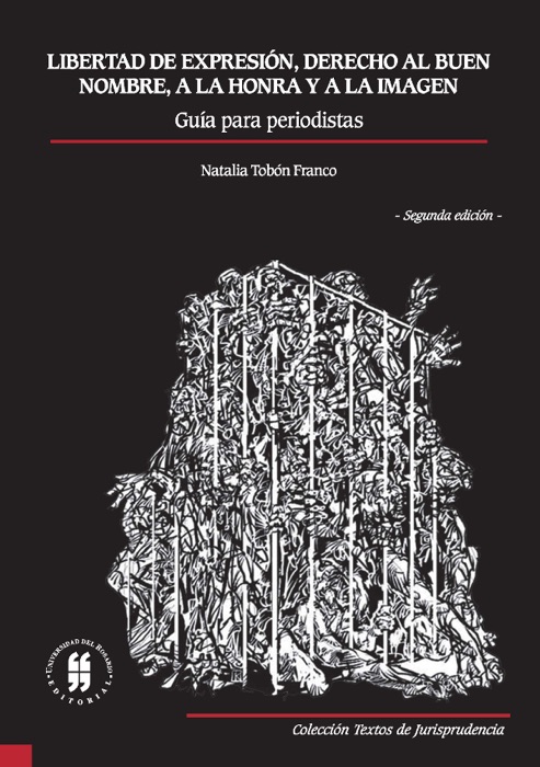 Libertad de expresi贸n, derecho al buen nombre, a la honra y a la imagen gu铆a para periodistas