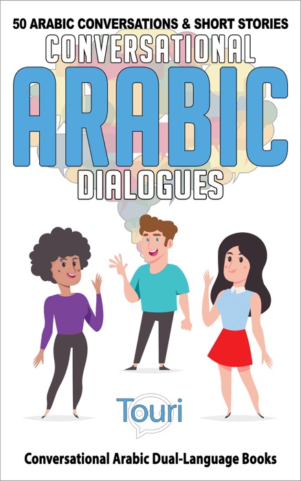 Conversational Arabic Dialogues: 50 Arabic Conversations and Short Stories