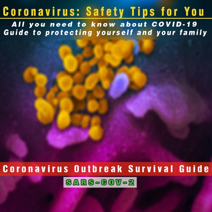Coronavirus: Safety Tips for You (COVID-19)
