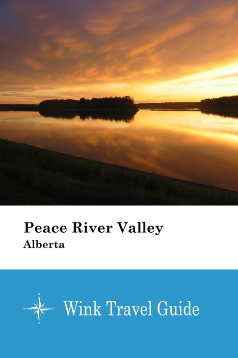 Peace River Valley (Alberta) - Wink Travel Guide
