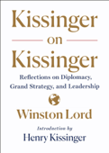 Kissinger on Kissinger - Winston Lord & Henry Kissinger
