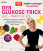 Der Glukose-Trick – Das Praxisbuch - Jessie Inchauspe