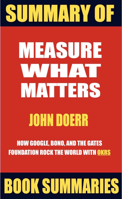 Summary of Measure What Matters by John Doerr