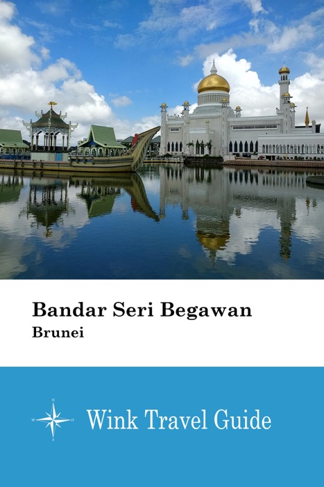 Bandar Seri Begawan (Brunei) - Wink Travel Guide