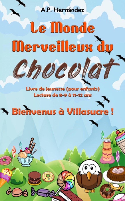 Le Monde Merveilleux du Chocolat. Bienvenus à Villasucre !