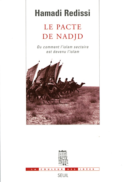 Le Pacte de Nadjd. Ou comment l'islam sectaire est devenu l'islam