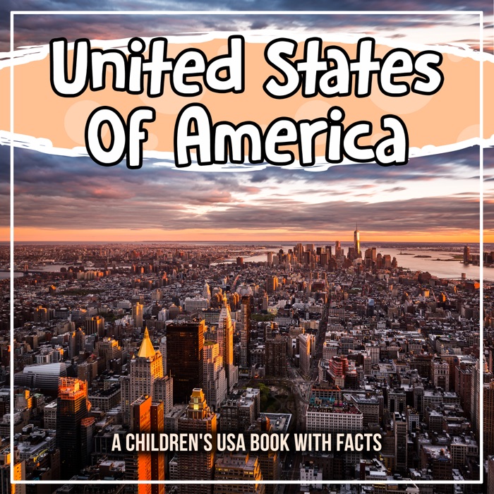 United States Of America: A Children's USA Book With Facts