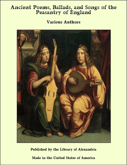 Ancient Poems, Ballads, and Songs of the Peasantry of England