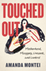 Touched Out - Amanda Montei