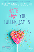 I Hate You, Fuller James - Kelly Anne Blount