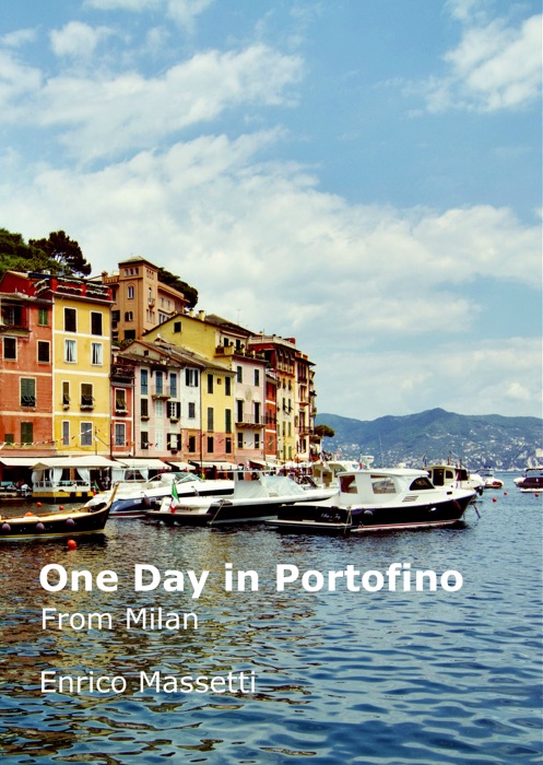 One Day at Portofino from Milan