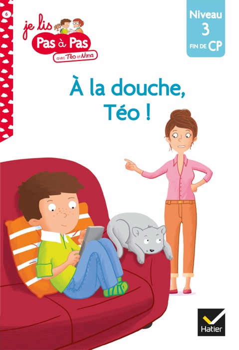 Téo et Nina CP Niveau 3 - A la douche, Téo !