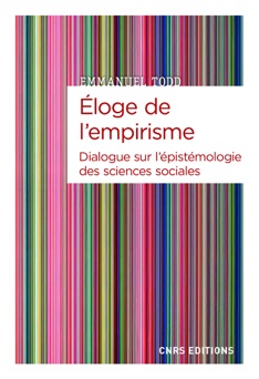 Eloge de l'empirisme - Dialogue sur l'épistémologie des sciences sociales - Emmanuel Todd
