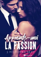 Apprends-moi la passion – 3 histoires sexy ebook Download