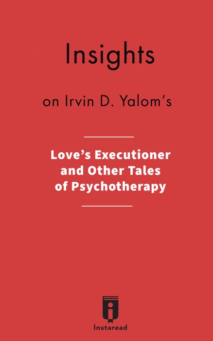 Insights on Irvin D. Yalom's Love's Executioner and Other Tales of Psychotherapy