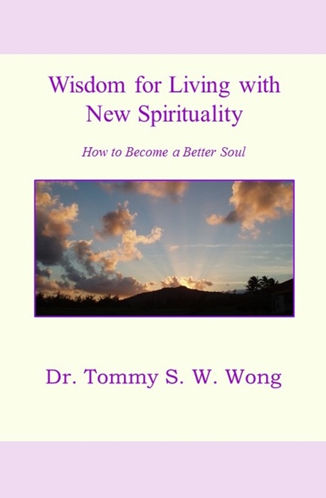 Wisdom for Living with New Spirituality: How to Become a Better Soul