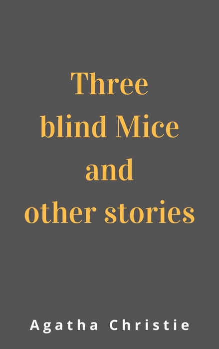 Three Blind Mice and Other Stories