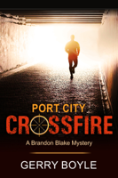 Gerry Boyle - Port City Crossfire (A Brandon Blake Mystery, Book 1) artwork