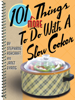 101 More Things To Do With a Slow Cooker - Stephanie Ashcraft & Janet Eyring