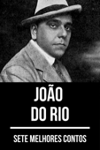 7 melhores contos de João do Rio - João do Rio & August Nemo