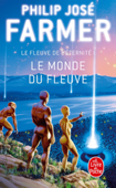 Le Monde du Fleuve (Le Fleuve de l'Eternité, tome 1) - Philip José Farmer