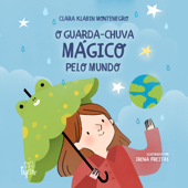 O guarda-chuva mágico pelo mundo - Clara Klabin Montenegro