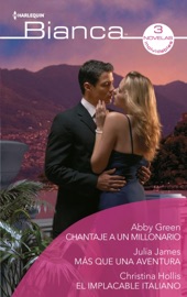 Chantaje a un millonario - Más que una aventura - El implacable italiano - Abby Green, Julia James & Christina Hollis by  Abby Green, Julia James & Christina Hollis PDF Download