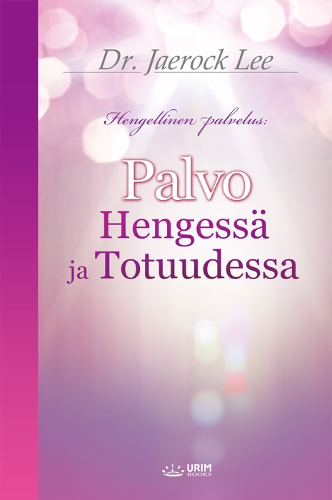 Palvo Hengessä ja Totuudessa : Worship in Spirit and Truth (Finnish Edition)