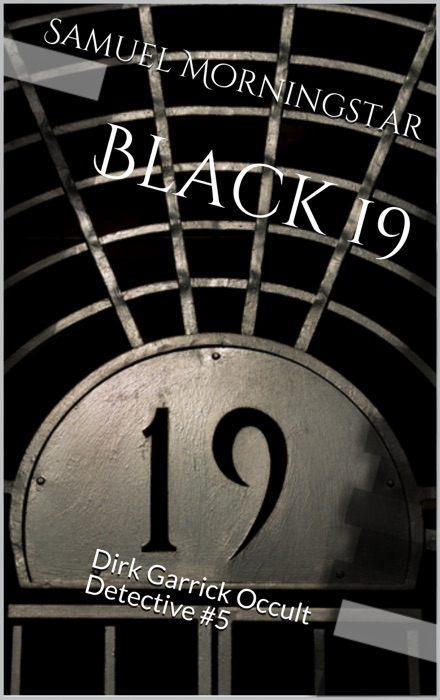 Dirk Garrick Occult Detective #5: Black 19