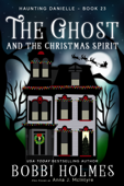 The Ghost and the Christmas Spirit - Bobbi Holmes