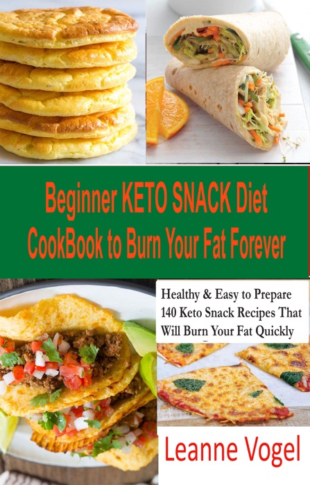 Beginner Keto Snack Diet Cookbook to Burn Fat Forever