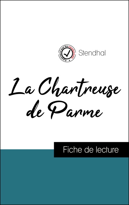 Analyse de l'œuvre : La Chartreuse de Parme (résumé et fiche de lecture plébiscités par les enseignants sur fichedelecture.fr)