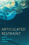 Articulated Restraint - Mary Robinette Kowal