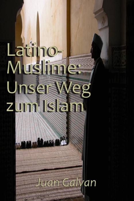 Latino-Muslime: Unser Weg zum Islam