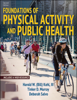 Foundations of Physical Activity and Public Health - Harold W. Kohl