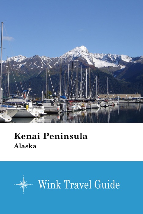 Kenai Peninsula (Alaska) - Wink Travel Guide