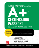 Mike Meyers' CompTIA A+ Certification Passport, Seventh Edition (Exams 220-1001 & 220-1002) - Mike Meyers & Mark Edward Soper