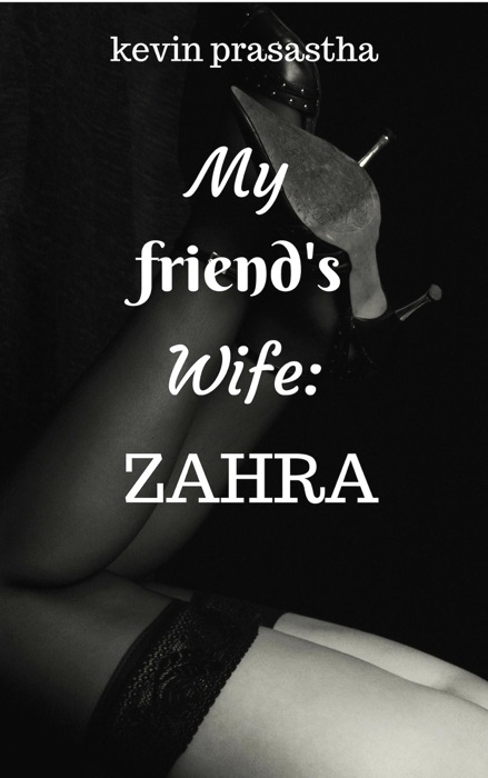 My Friend's Wife: Zahra