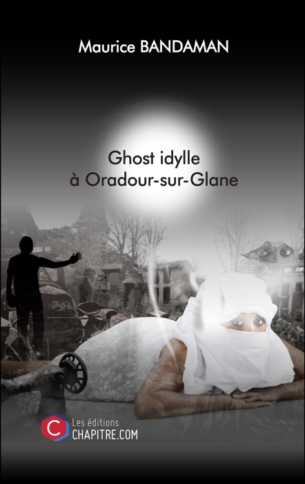 Ghost idylle à Oradour-sur-Glane