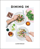 Dining In - Alison Roman
