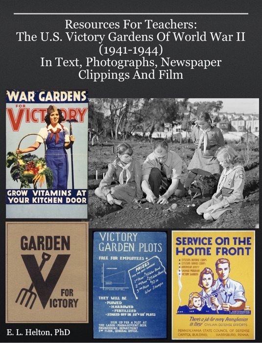 Resources For Teachers: The U.S. Victory Gardens Of World War II (1941-1944)  In Text, Photographs, Newspaper Clippings And Film