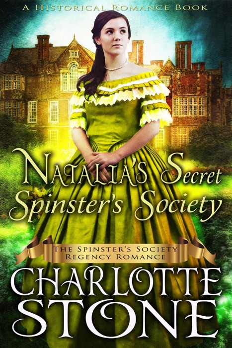 Historical Romance: Natalia’s Secret Spinster’s Society A Lady's Club Regency Romance