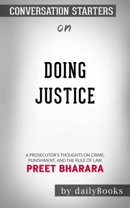 Doing Justice: A Prosecutor's Thoughts on Crime, Punishment, and the Rule of Law by Preet Bharara: Conversation Starters