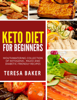 Keto Diet for Beginners - Teresa Baker