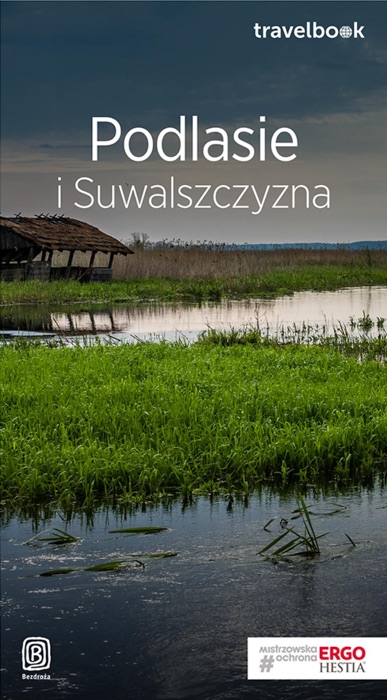 Podlasie i Suwalszczyzna. Travelbook. Wydanie 1