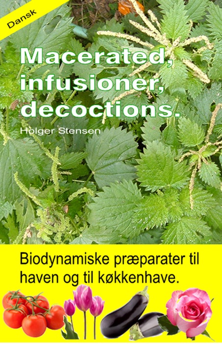 Macerated, infusioner, decoctions. Biodynamiske præparater til haven og til køkkenhave.