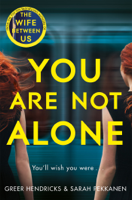 Greer Hendricks & Sarah Pekkanen - You Are Not Alone artwork