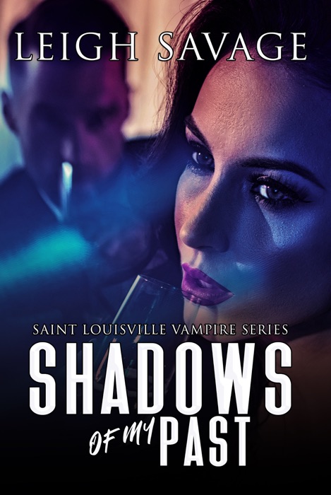 Shadows of my Past (Saint Louisville Vampire Serise Book 2)