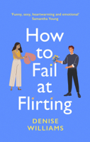 Denise Williams - How to Fail at Flirting artwork