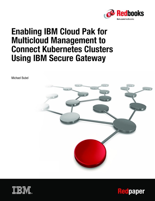 Enabling IBM Cloud Pak for Multicloud Management to Connect Kubernetes Clusters Using IBM Secure Gateway